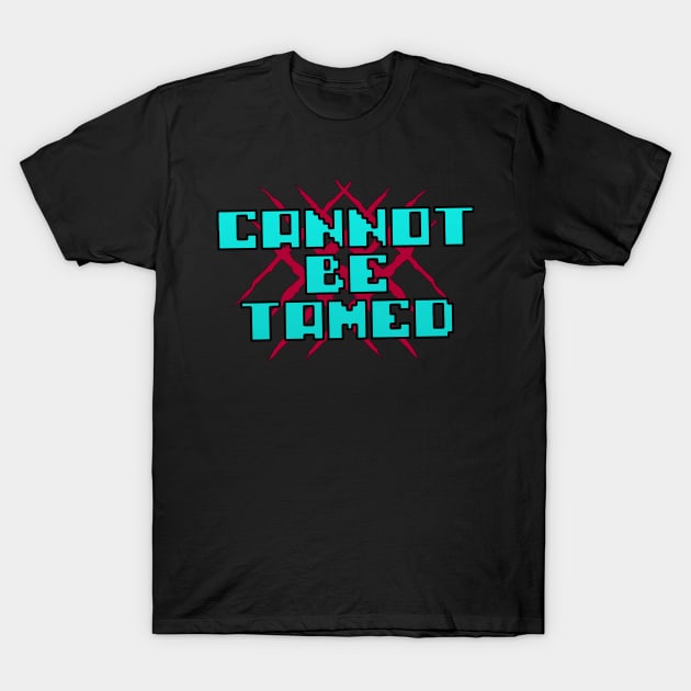 Cannot be Tamed logo T-Shirt by Cannot BeTamed 
